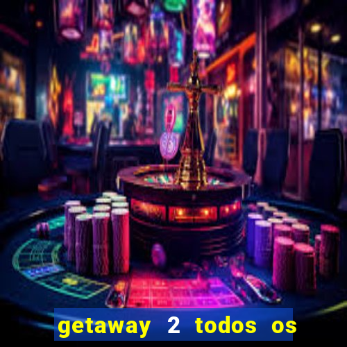 getaway 2 todos os carros 2024