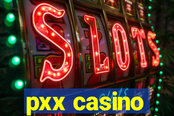 pxx casino