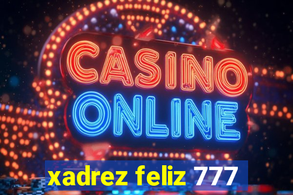 xadrez feliz 777