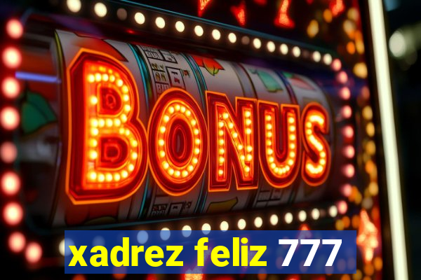 xadrez feliz 777