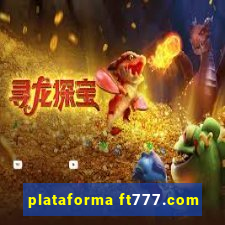 plataforma ft777.com