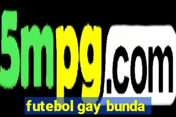 futebol gay bunda