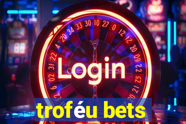 troféu bets