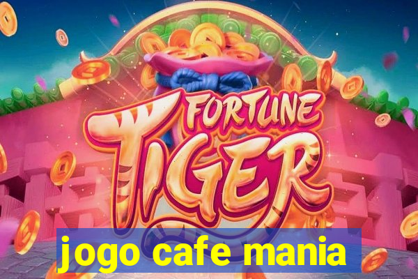 jogo cafe mania