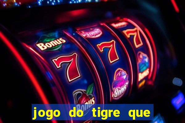 jogo do tigre que dao bonus no cadastro