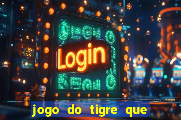 jogo do tigre que dao bonus no cadastro