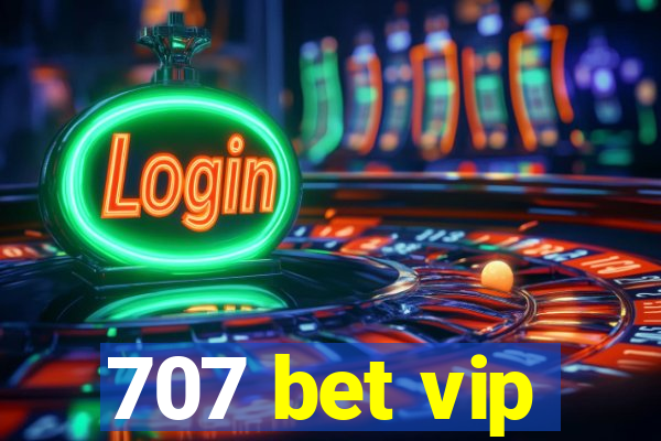 707 bet vip