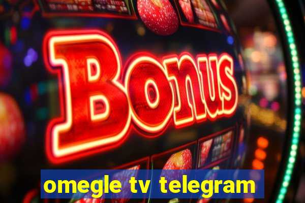 omegle tv telegram