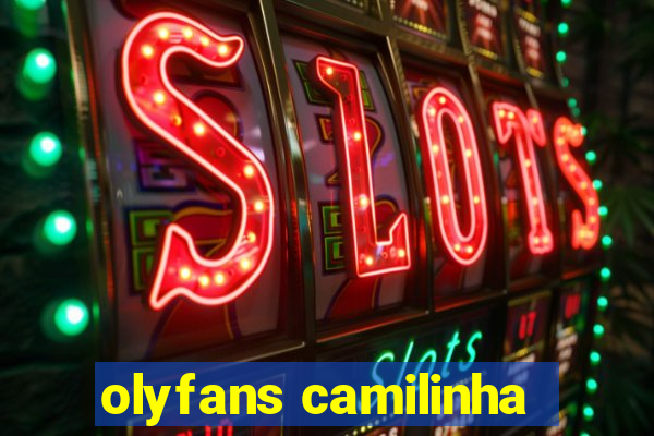 olyfans camilinha