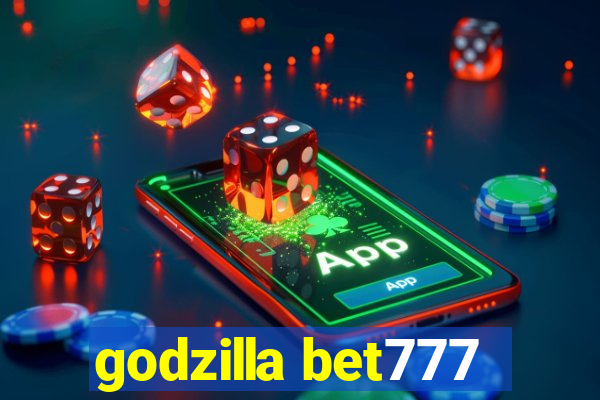 godzilla bet777