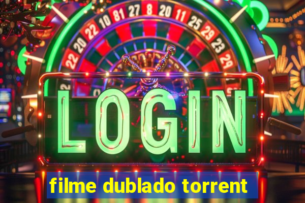 filme dublado torrent