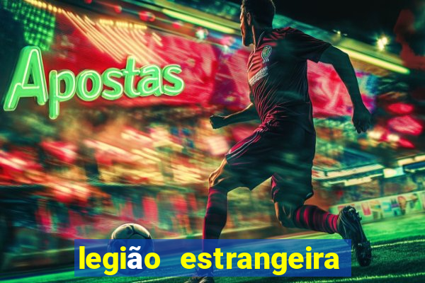 legião estrangeira 2024 inscrição