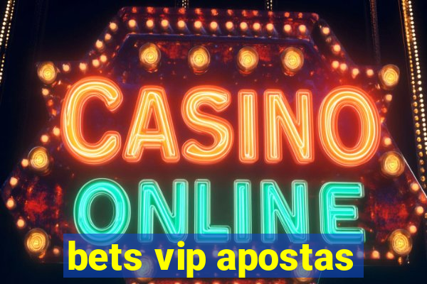 bets vip apostas