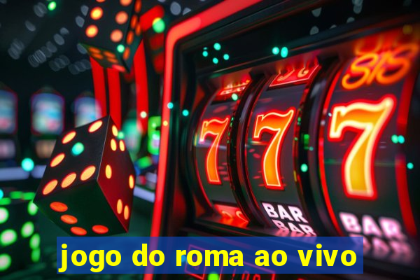 jogo do roma ao vivo