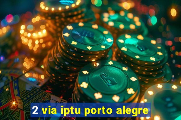 2 via iptu porto alegre