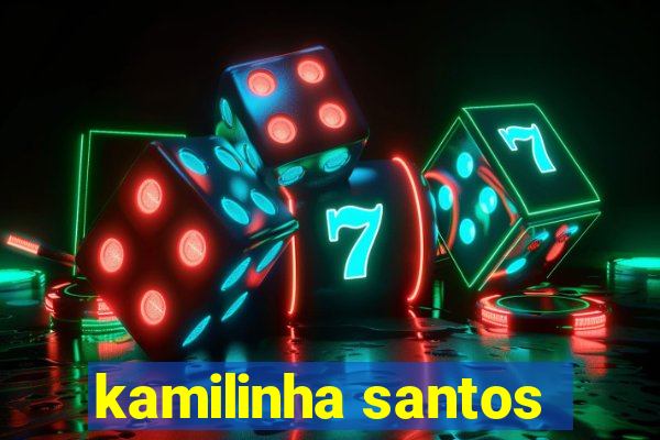 kamilinha santos