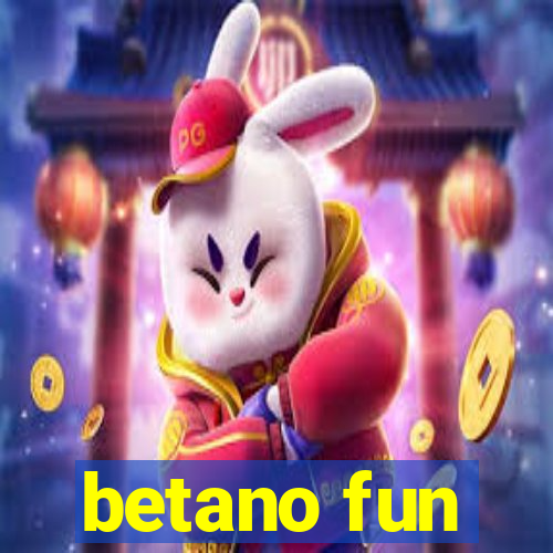 betano fun