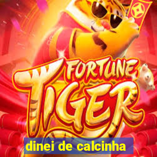 dinei de calcinha