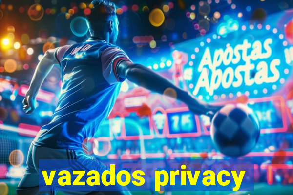 vazados privacy