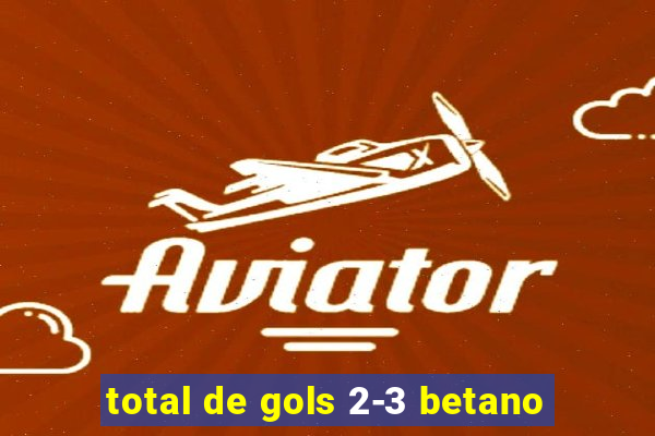 total de gols 2-3 betano