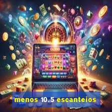 menos 10.5 escanteios