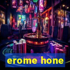 erome hone