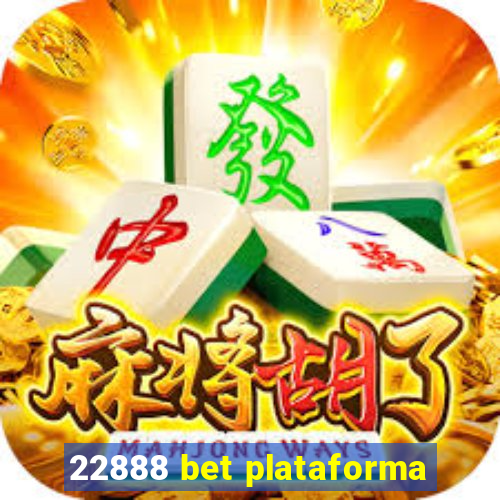 22888 bet plataforma