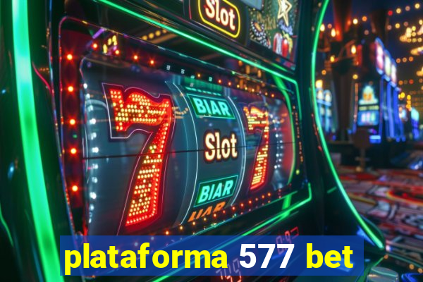 plataforma 577 bet