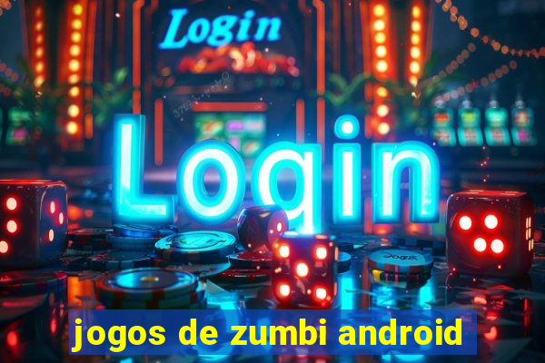 jogos de zumbi android