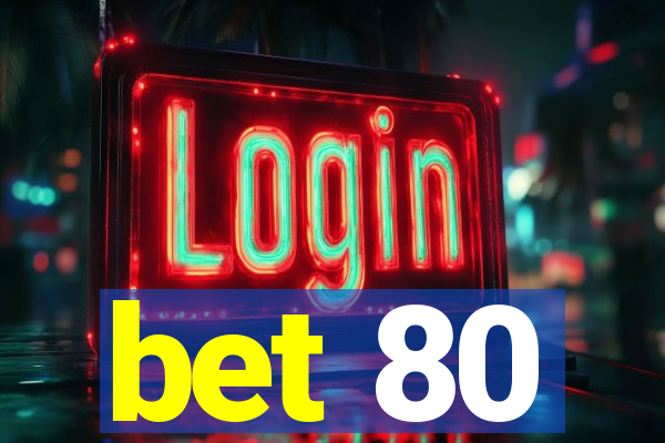 bet 80