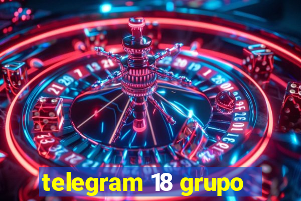 telegram 18 grupo