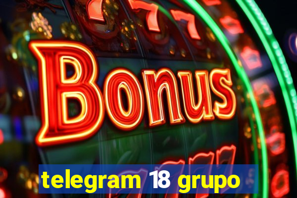 telegram 18 grupo