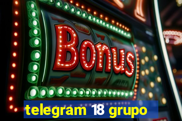 telegram 18 grupo