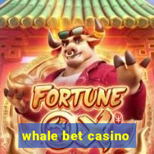 whale bet casino