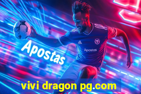 vivi dragon pg.com