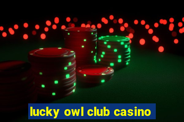 lucky owl club casino