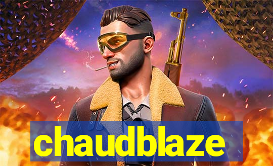 chaudblaze