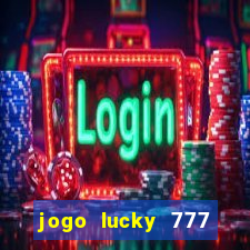 jogo lucky 777 paga mesmo