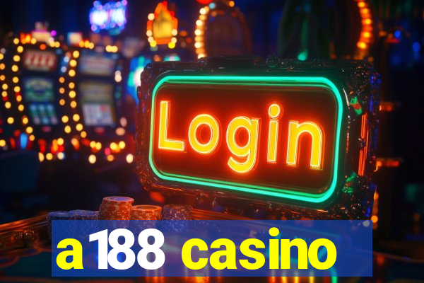 a188 casino