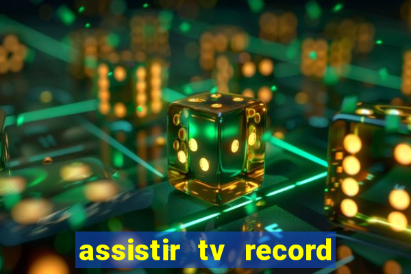 assistir tv record ao vivo