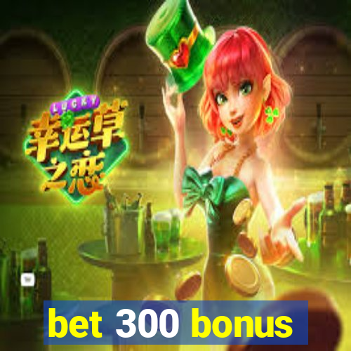 bet 300 bonus