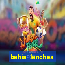 bahia lanches franca santa efigenia telefone