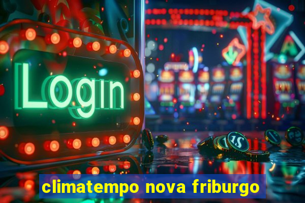 climatempo nova friburgo