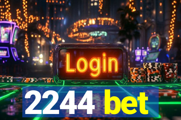 2244 bet