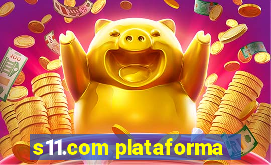 s11.com plataforma