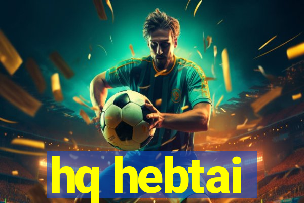 hq hebtai