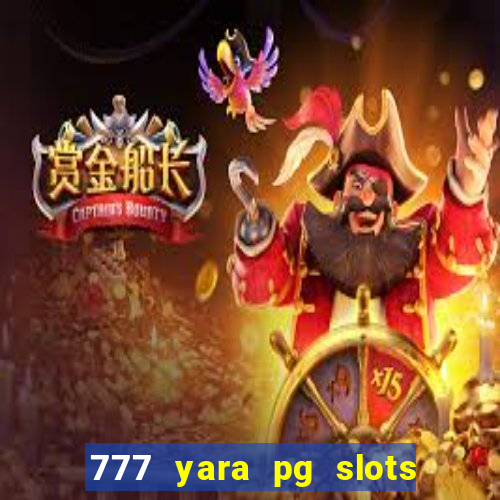 777 yara pg slots paga mesmo