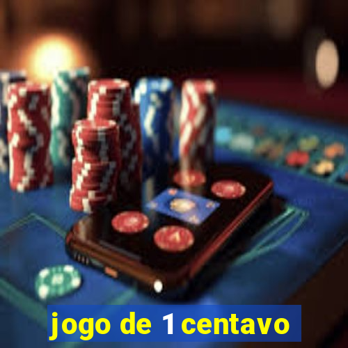 jogo de 1 centavo