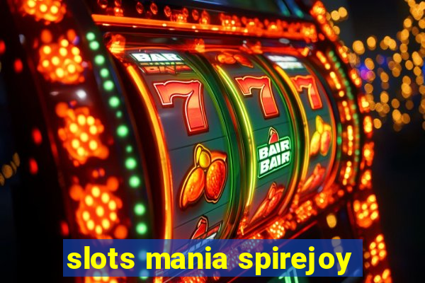 slots mania spirejoy