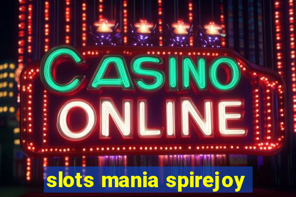 slots mania spirejoy